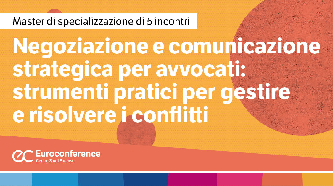 Immagine Negoziazione e comunicazione strategica per avvocati: strumenti pratici per gestire e risolvere i conflitti | Euroconference